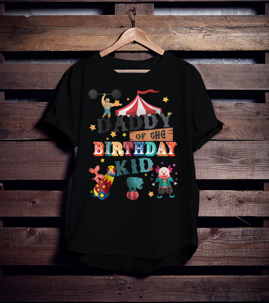 Daddy Of The Birthday Kid Circus Theme With Clowns And Elephant T-Shirt