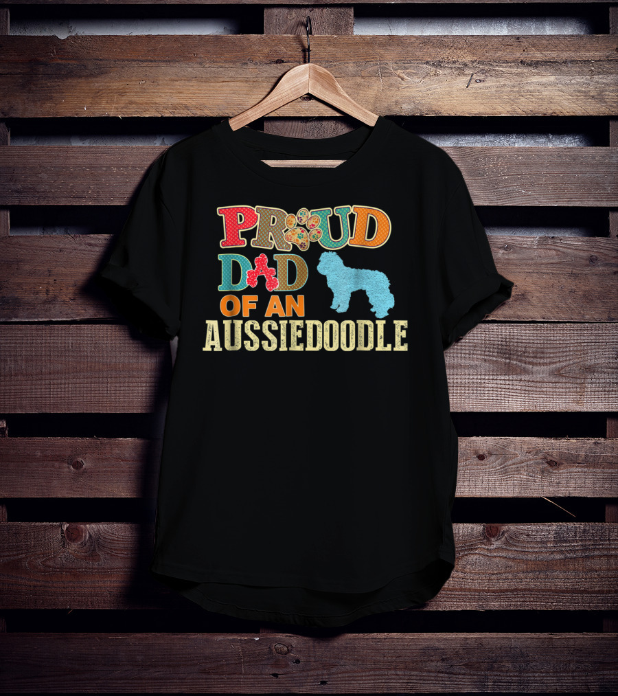 Proud Dad Of An Aussiedoodle T-Shirt