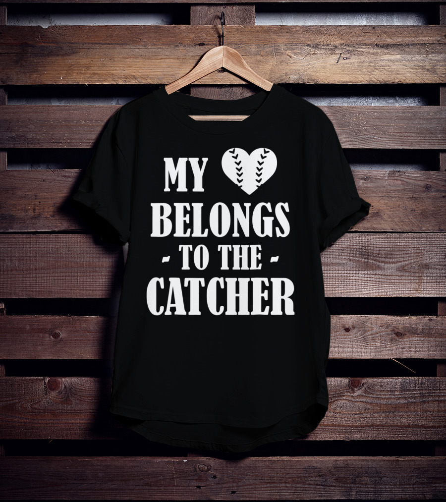 My Heart Belongs To The Baseball Softball Catcher20 T-Shirt