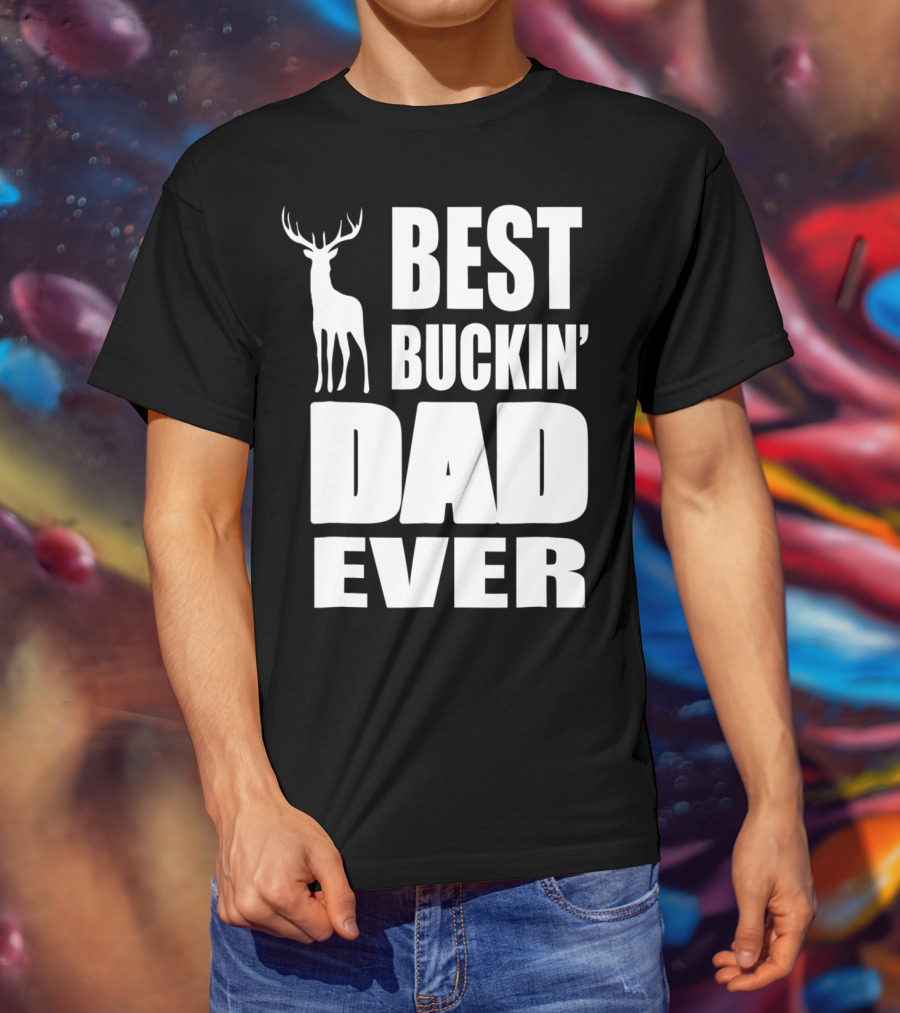 Best Buckin' Dad Ever Deer Hunting Enthusiast T-Shirt