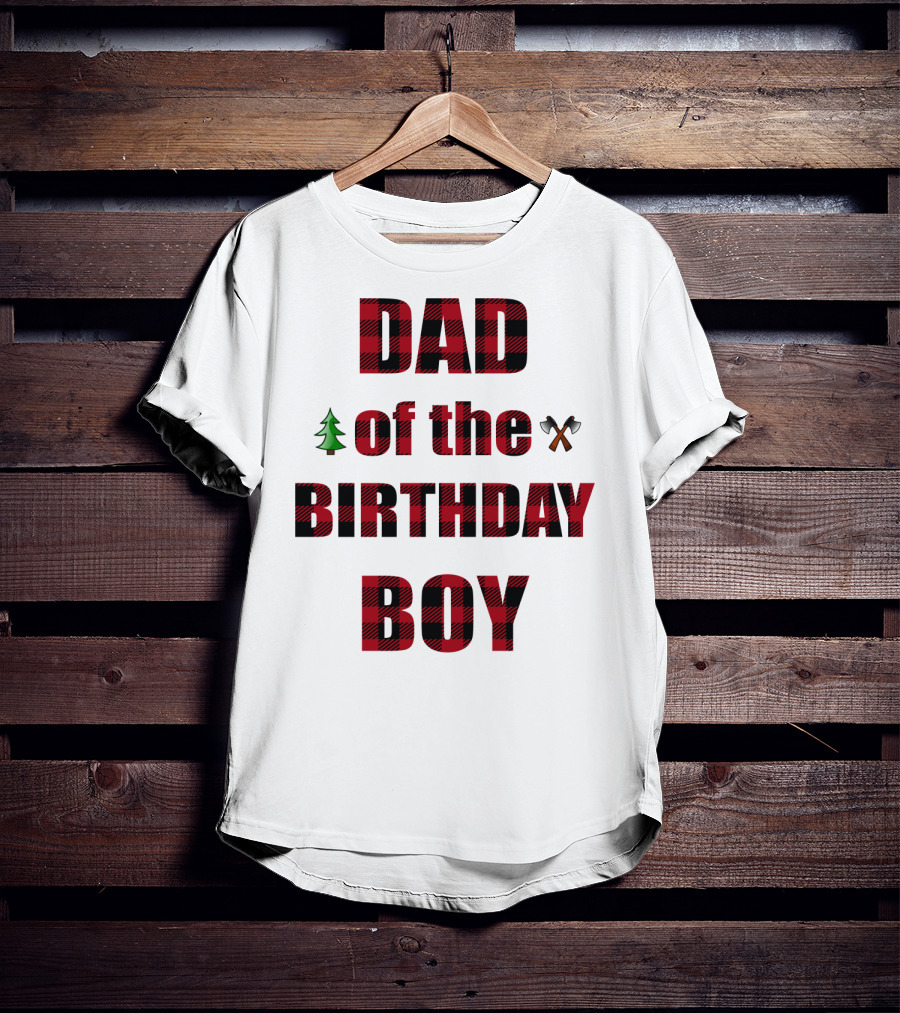 Dad Of The Birthday Boy Tree And Crossed Axes Plaid Lumberjack Birthday Party T-Shirt
