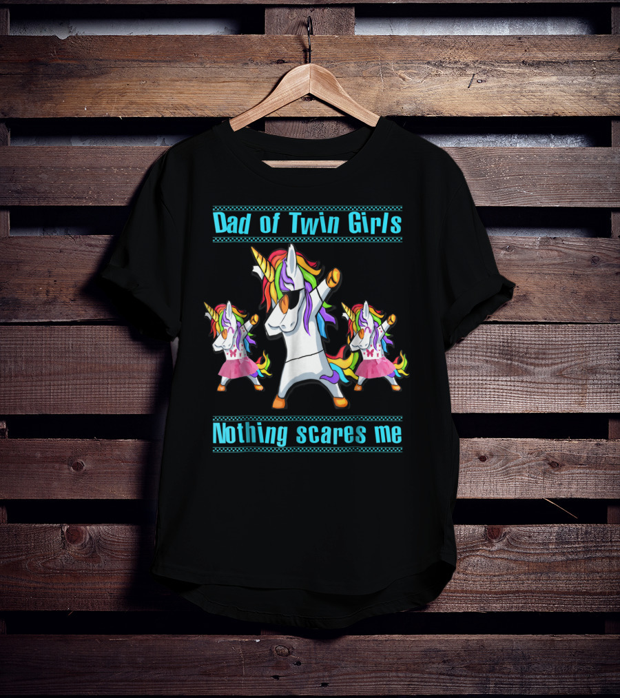 Dad Of Twin Girls Nothing Scares Me Dabbing Unicorn Trio T-Shirt