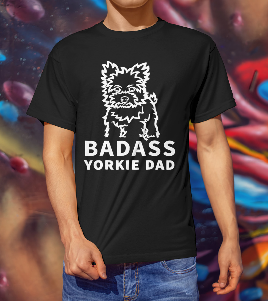 BADASS YORKIE DAD Yorkshire Terrier T-Shirt