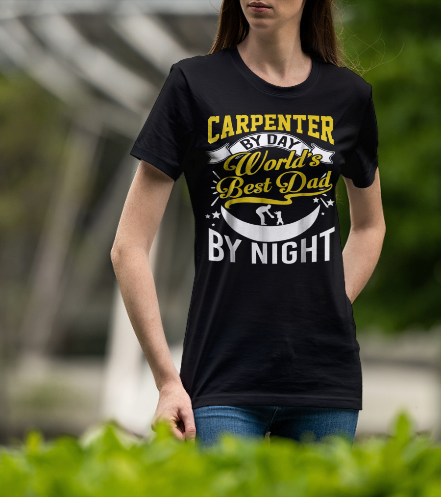 Carpenter By Day World's Best Dad By Night Moon And Stars T-Shirt