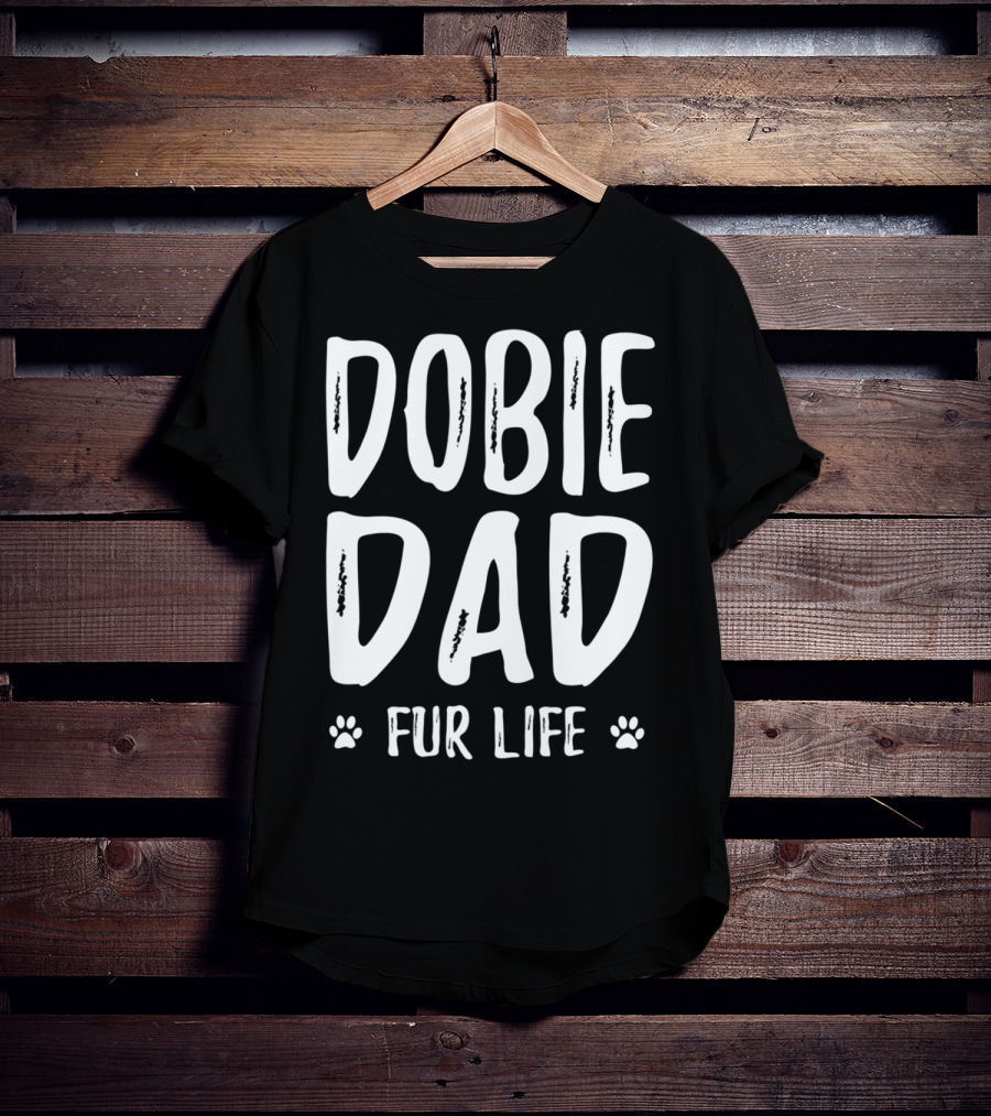 Dobie Dad Fur Life Funny Doberman Paws T-Shirt