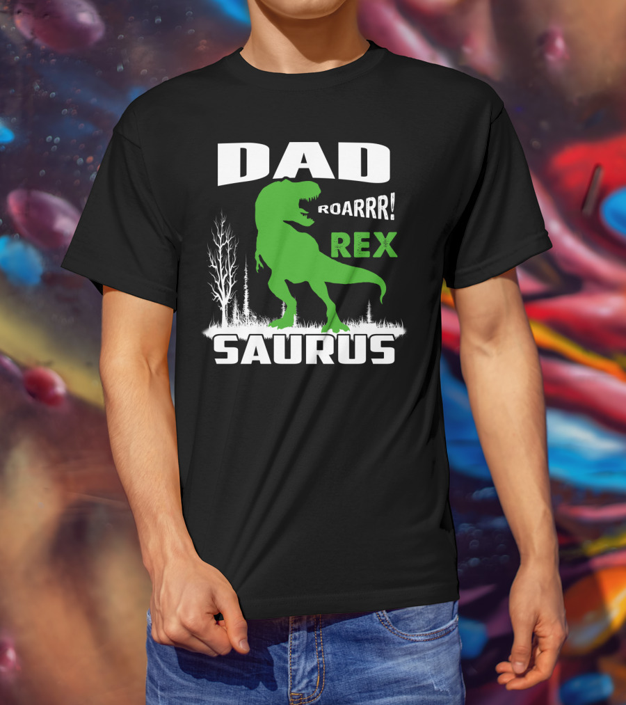 Dad Roarrr Rex Saurus T-Shirt