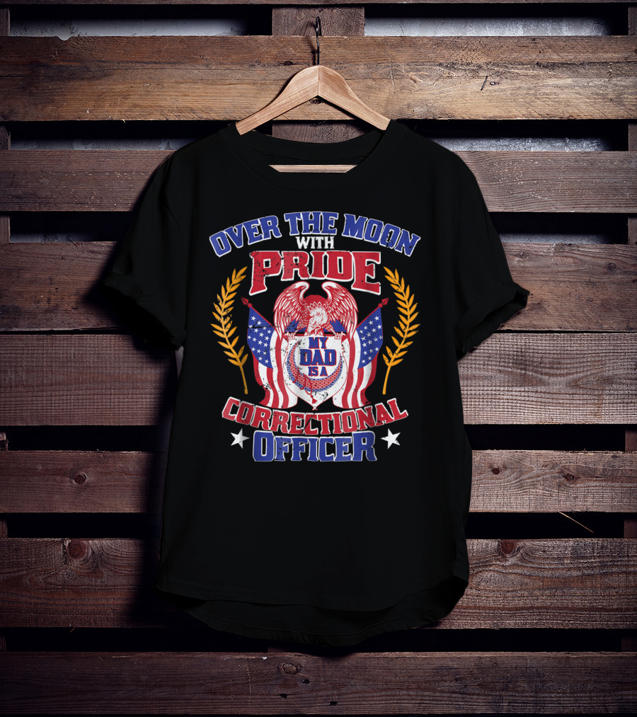 Over The Moon With Pride My Dad Is A Correctional Officer T-Shirt
