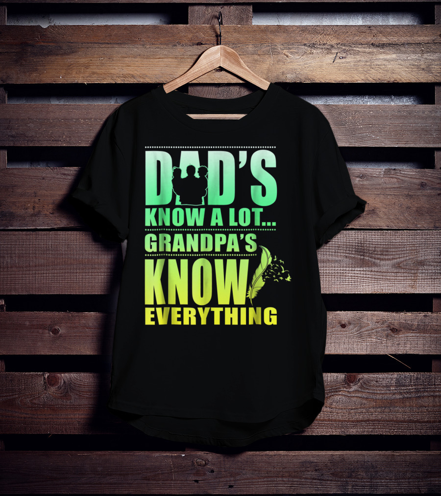 Dad's Know A Lot Grandpa's Know Everything Feather T-Shirt