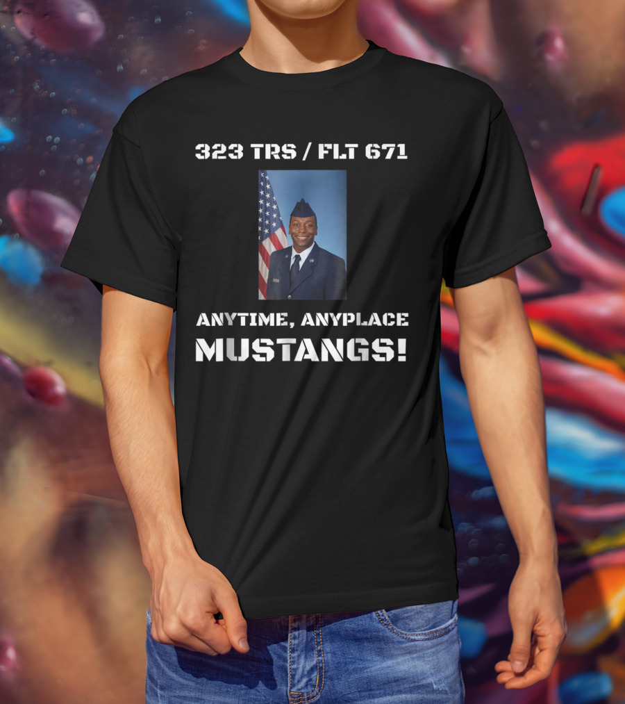 323 TRS / FLT 671 Anytime Anyplace Mustangs Airman Copeland Graduation Dad74 T-Shirt