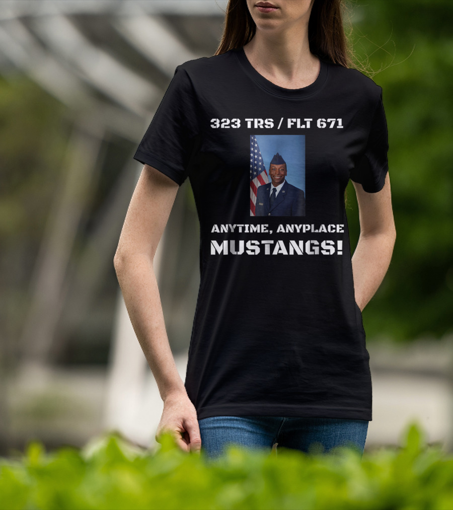 323 TRS / FLT 671 Anytime Anyplace Mustangs Airman Copeland Graduation Dad74 T-Shirt