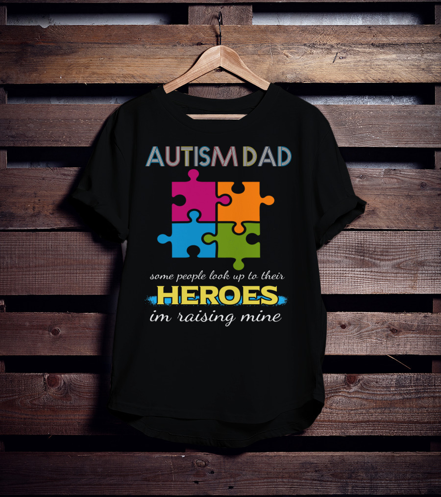 Autism Dad Some People Look Up To Their Heroes I'm Raising Mine Puzzle T-Shirt