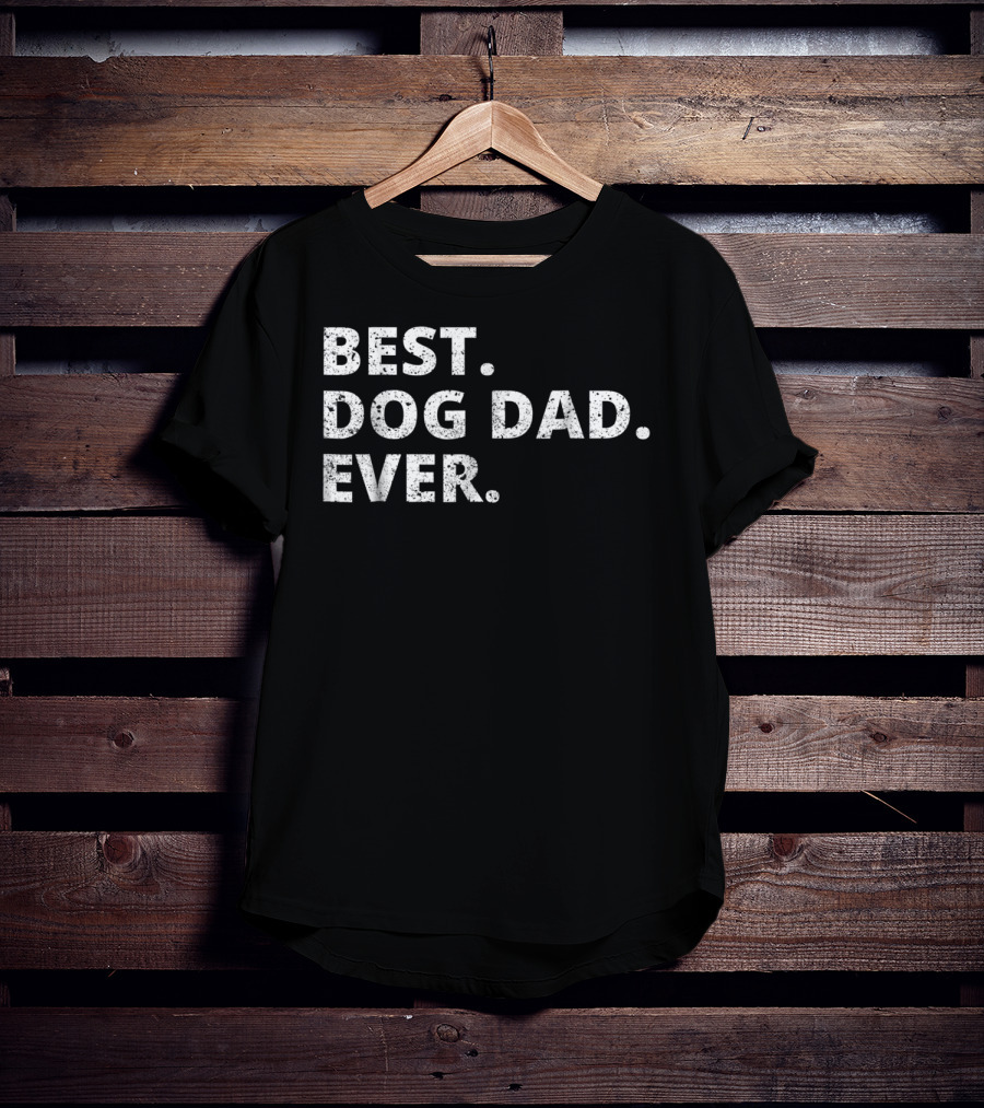 Best Dog Dad Ever Funny Dog Owner Pet Owner T-Shirt