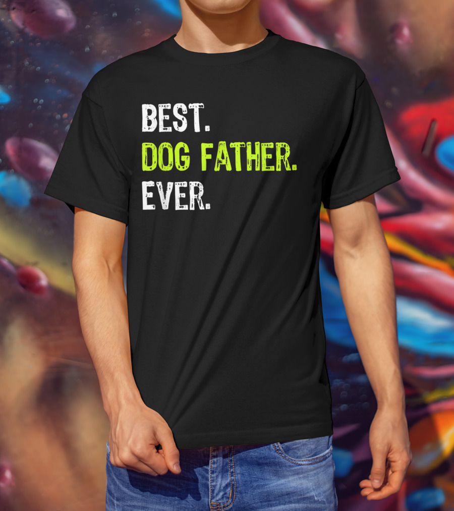 Best Dog Father Ever Fun Design For Dog Lovers T-Shirt