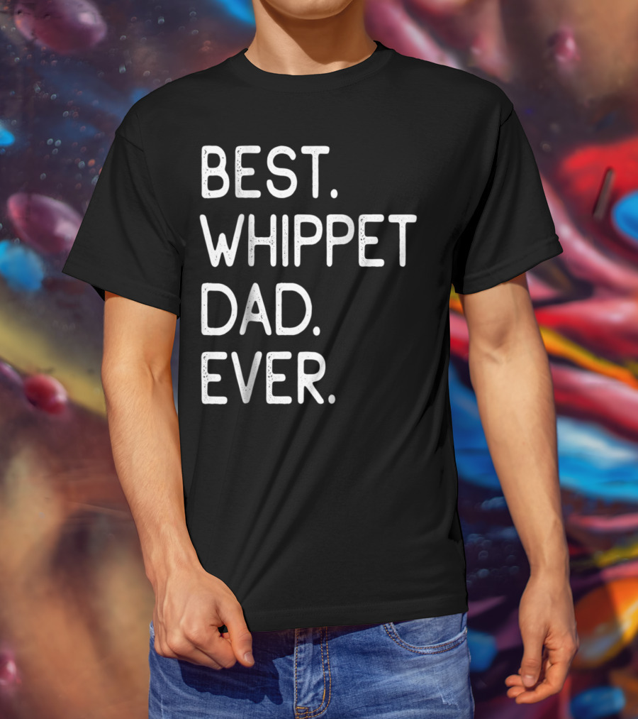 Best Whippet Dad Ever Proud Master Lover Holidays62 T-Shirt