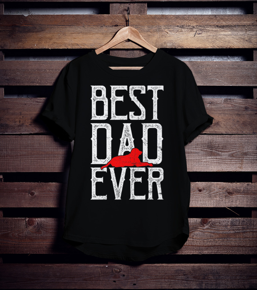 Awesome Best Dog Dad Ever Best Dad Ever Dog T-Shirt