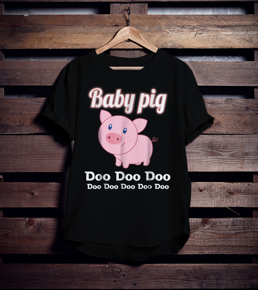 Baby Pig Doo Doo Doo Family Fun T-Shirt