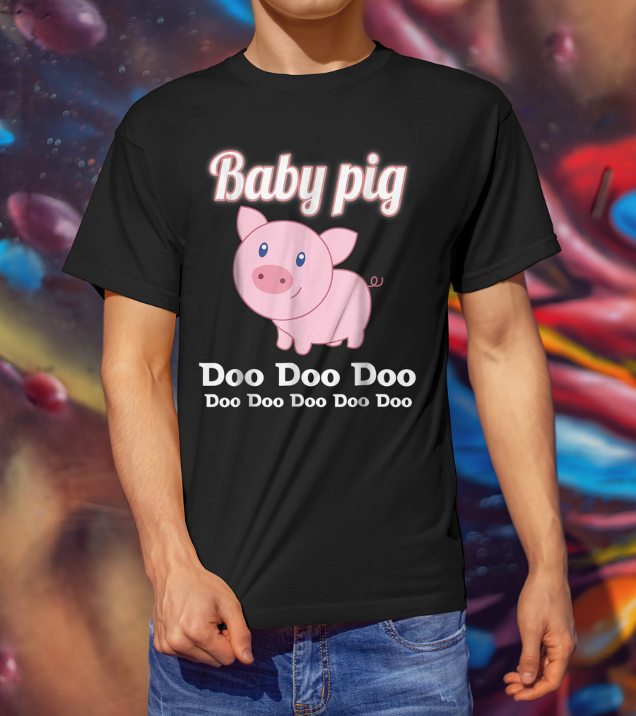 Baby Pig Doo Doo Doo Family Fun T-Shirt