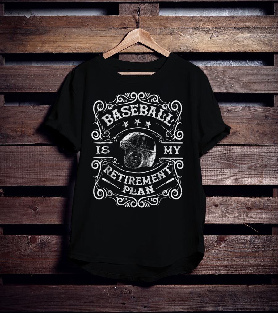 Baseball Is My Retirement Plan Retired Dad T-Shirt