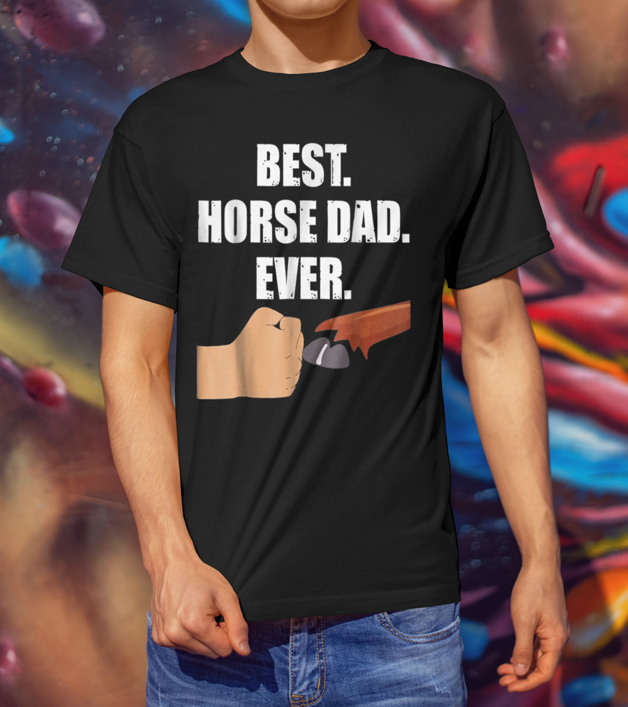 Best Horse Dad Ever Fist Bump With Hoof T-Shirt