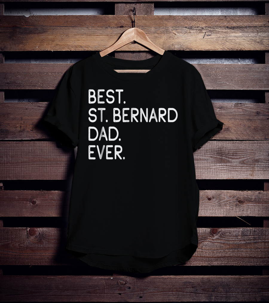Best St Bernard Dad Ever Proud Master Lover Holidays T-Shirt