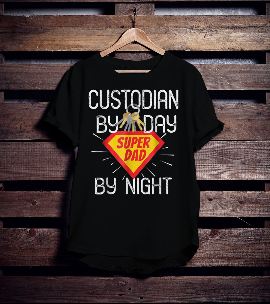 Custodian By Day Super Dad By Night Custodial Appreciation T-Shirt