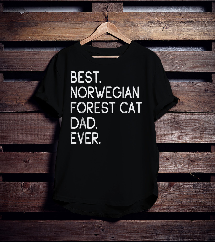 Best Norwegian Forest Cat Dad Ever Owner Lover33 T-Shirt