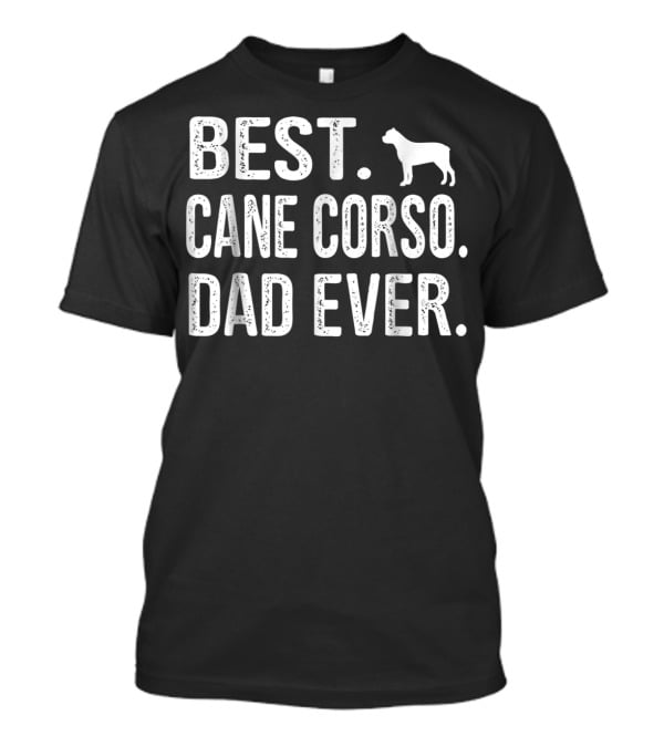 Best Cane Corso Dad Ever T-Shirt