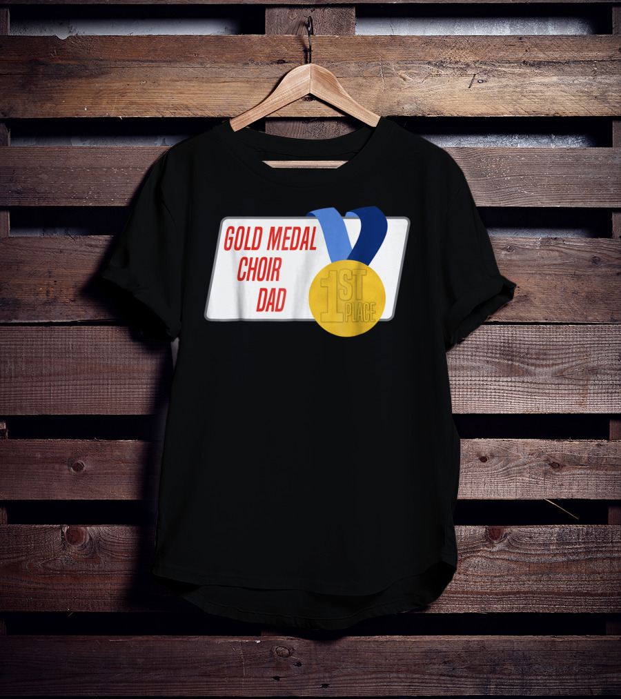 Gold Medal Choir Dad 1st Place Best Father Award Singer T-Shirt