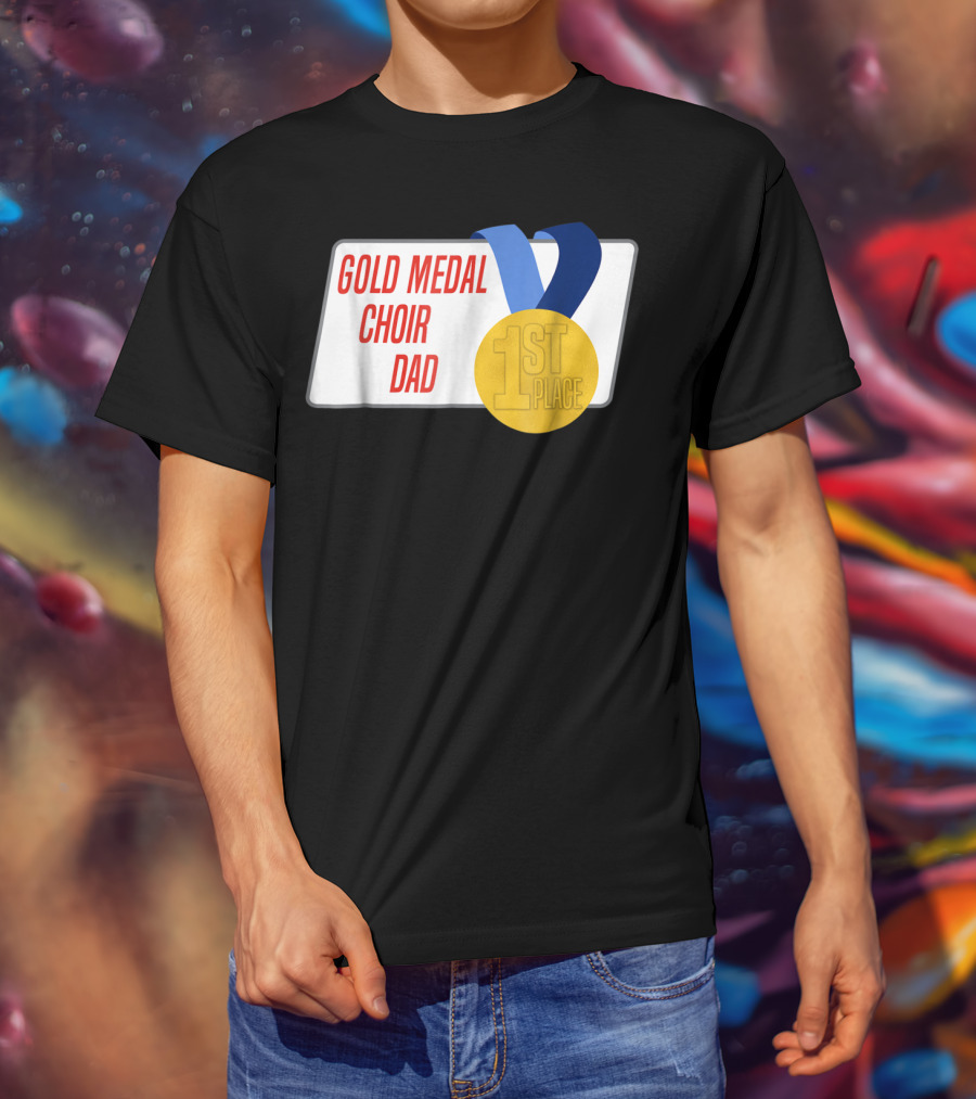 Gold Medal Choir Dad 1st Place Best Father Award Singer T-Shirt