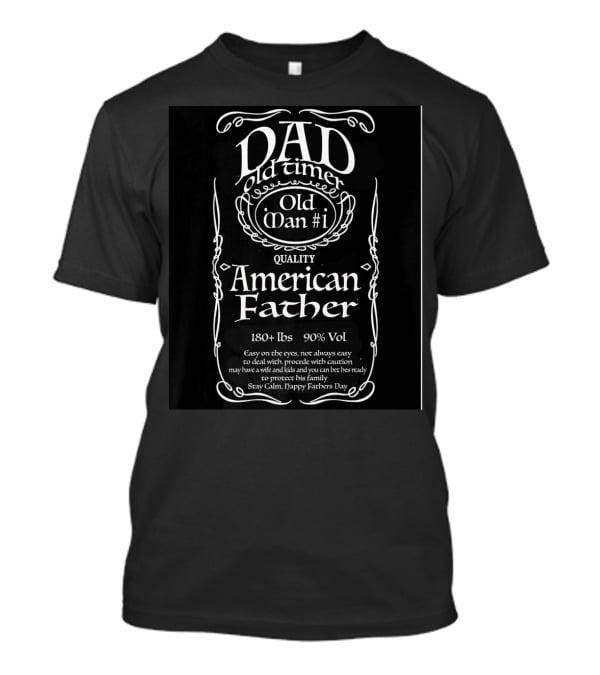 Dad Old Time Old Man #1 Quality American Father T-Shirt