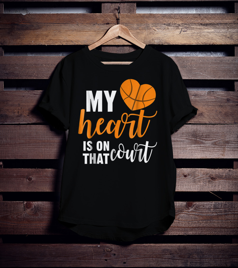 My Heart Is On That Basketball Court51 T-Shirt