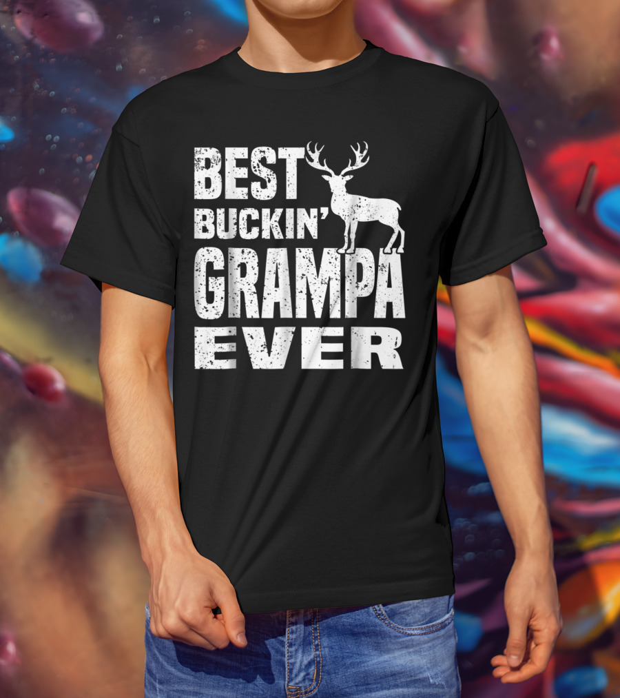 Best Buckin Grampa Ever Deer Hunting Hunter Dad39 T-Shirt