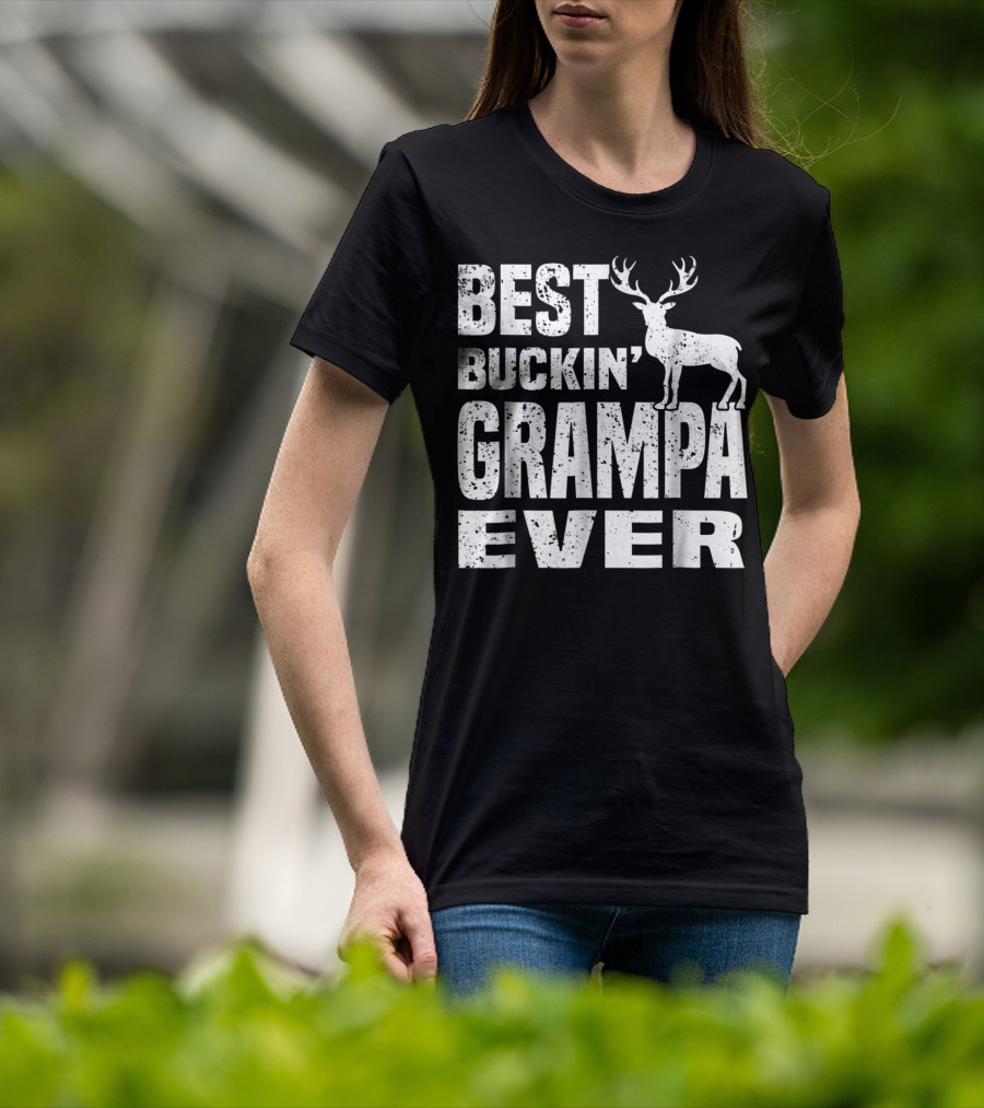 Best Buckin Grampa Ever Deer Hunting Hunter Dad39 T-Shirt