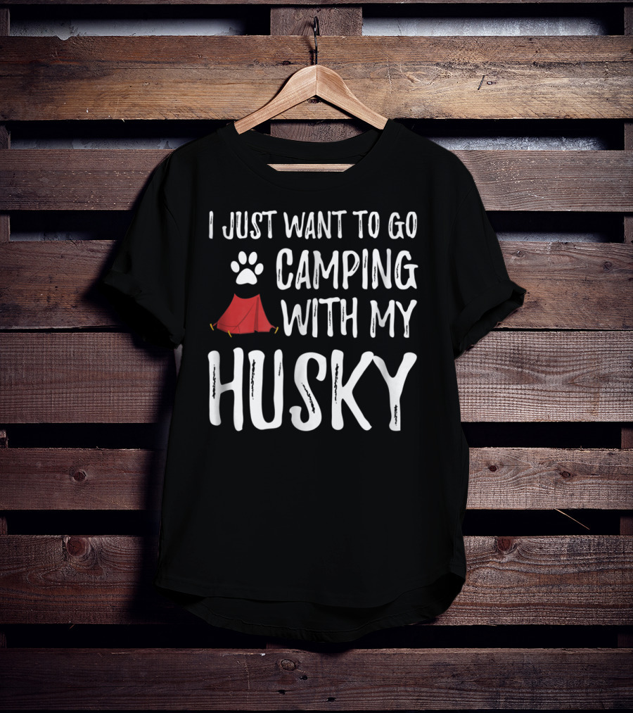 I Just Want To Go Camping With My Husky Paw Print Tent T-Shirt