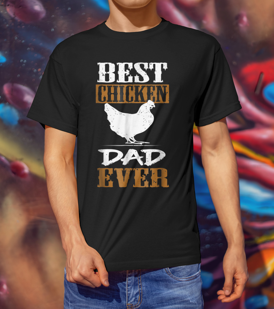 Best Chicken Dad Ever Funny Rooster Farmers17 T-Shirt