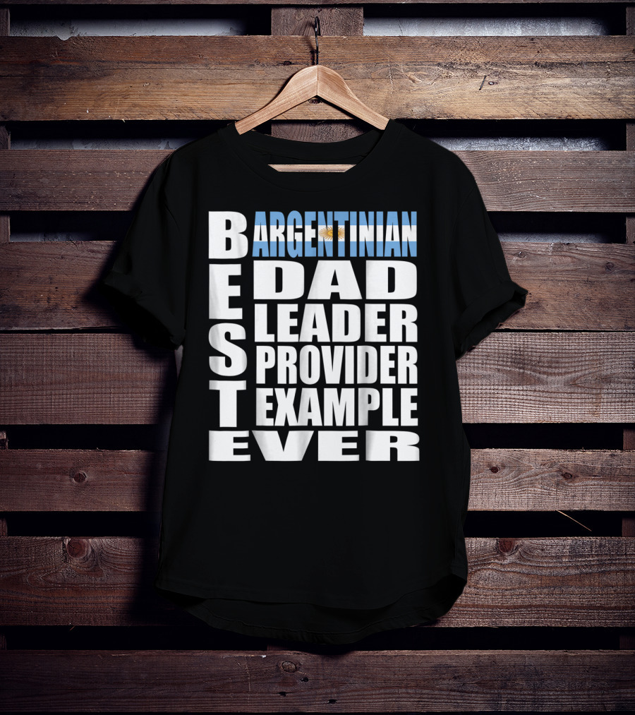 Argentinian Dad Best Leader Provider Example Ever T-Shirt