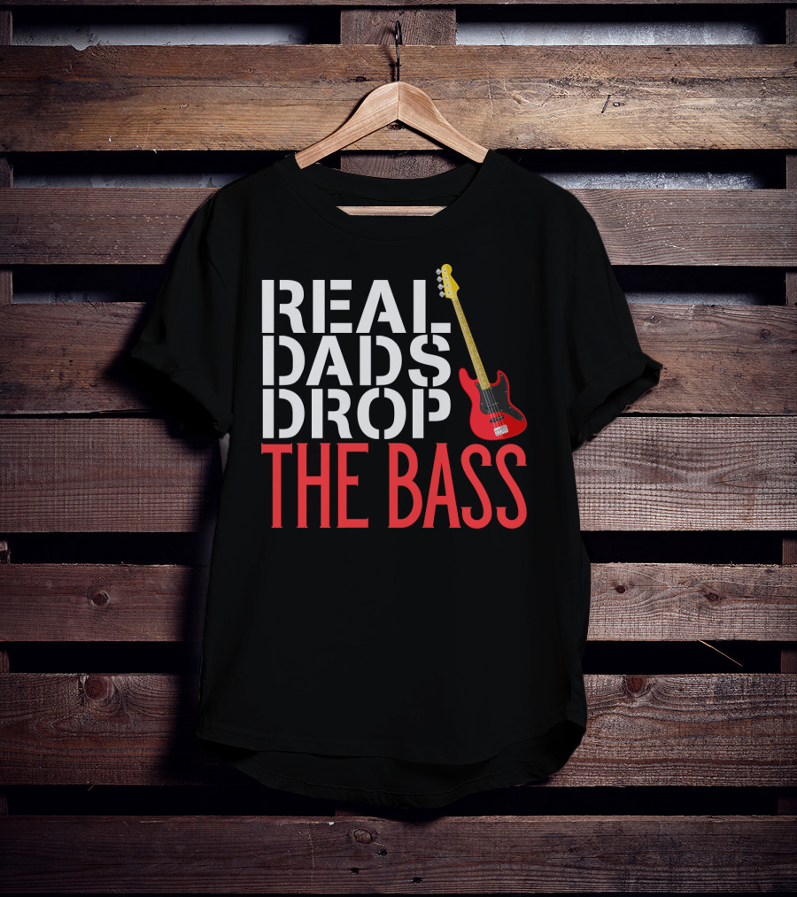 Real Dads Drop The Bass Guitar Player Funny Bassist T-Shirt