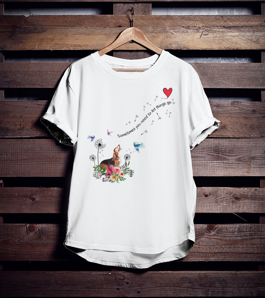 Basset Hound Dog Sometimes You Need To Let Things Go T-Shirt