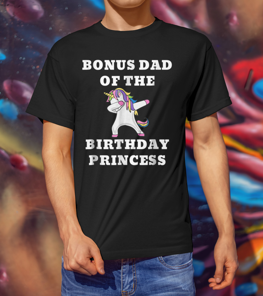 Bonus Dad Of The Birthday Princess Dabbing Unicorn T-Shirt