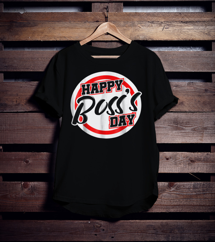 Bosss Day Team Leader Supervisor Happy Boss's Day Funny S19 T-Shirt