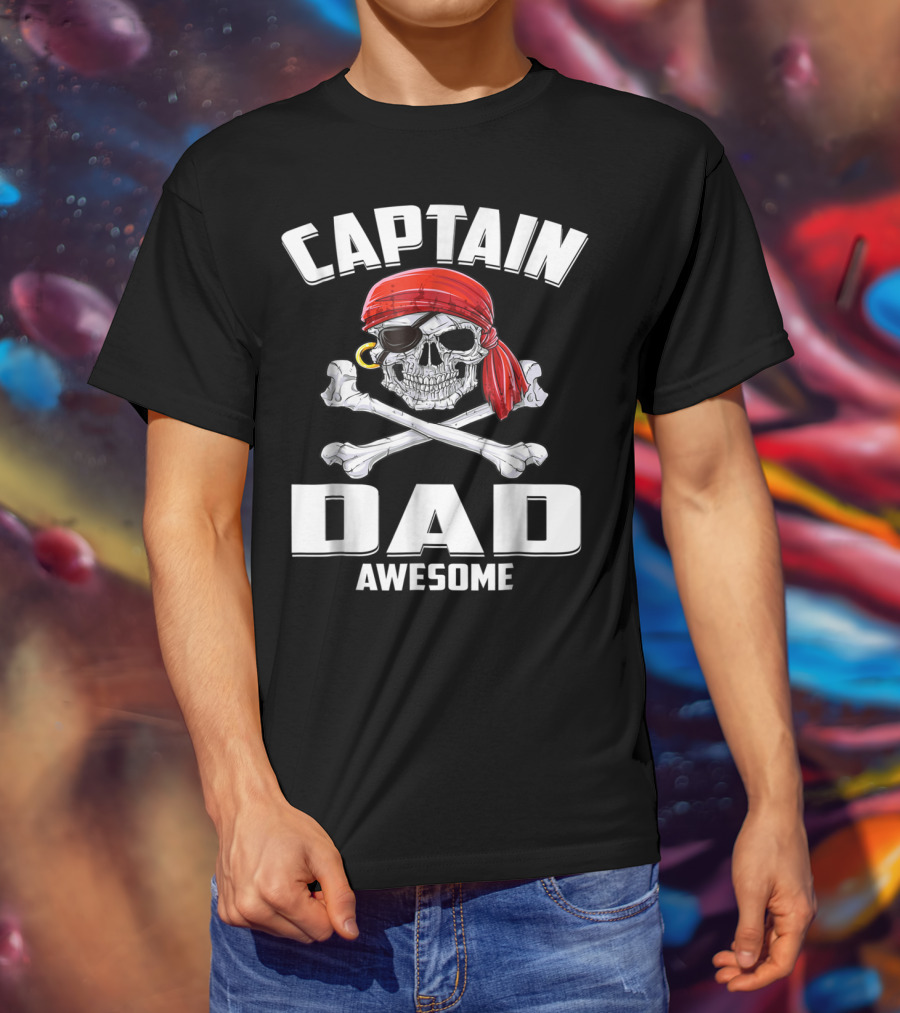Captain Dad Awesome Skull And Crossbones Pirate T-Shirt
