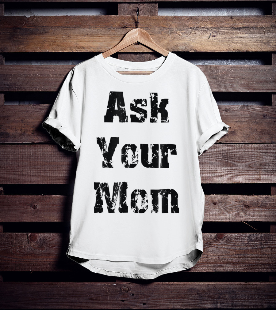 Ask Your Mom Cool Dad T-Shirt