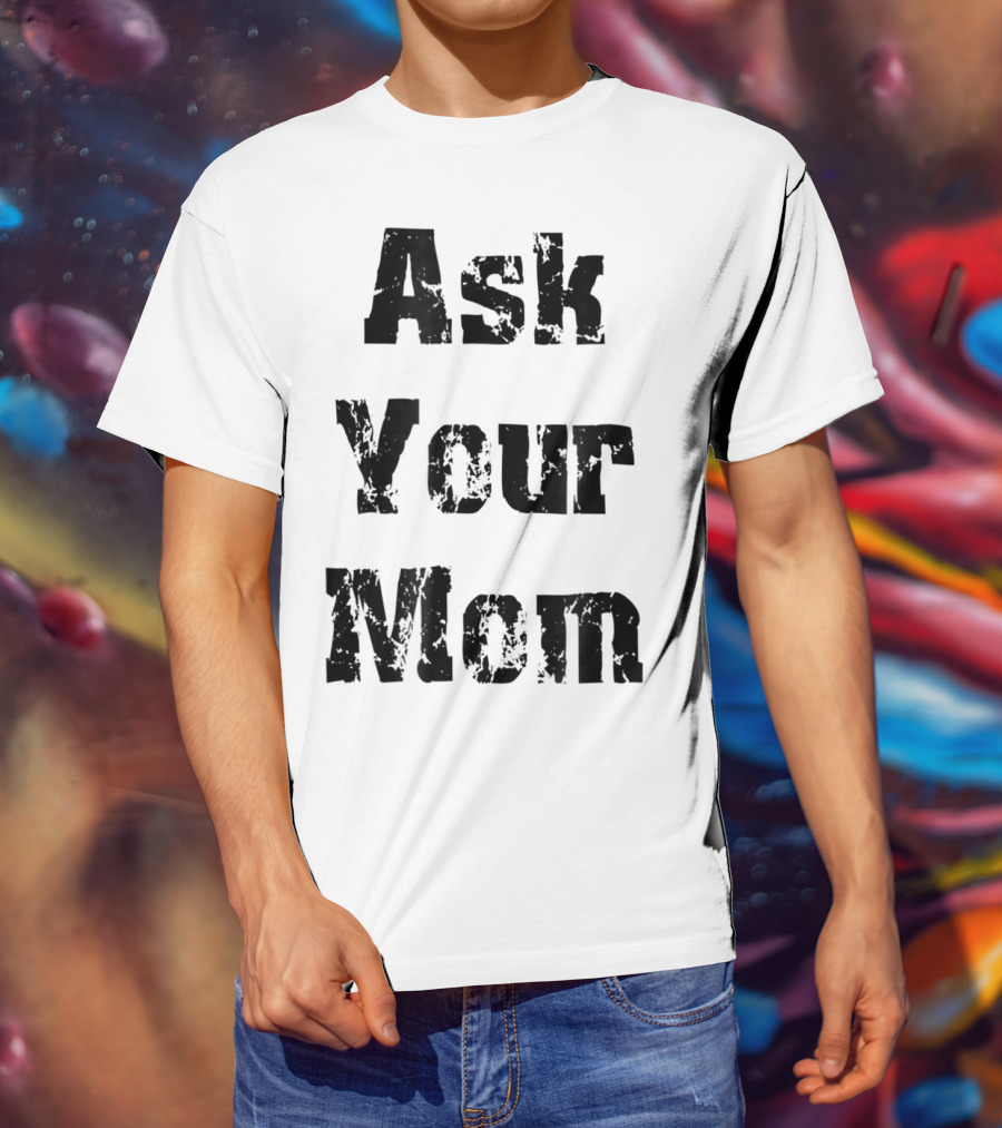 Ask Your Mom Cool Dad T-Shirt