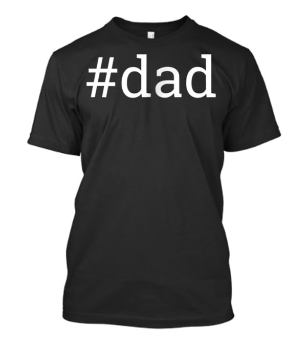 Dad Popular Fun Hashtag Dad T-Shirt