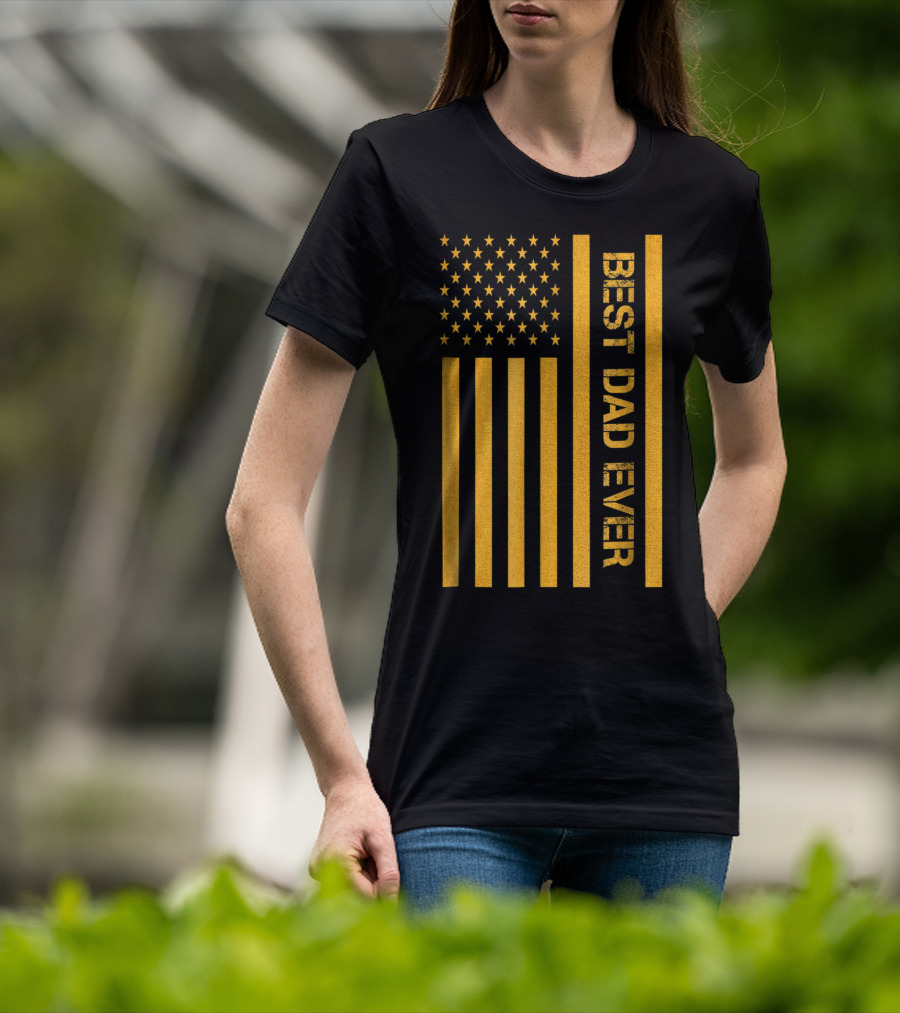 Best Dad Ever American Flag In Gold T-Shirt