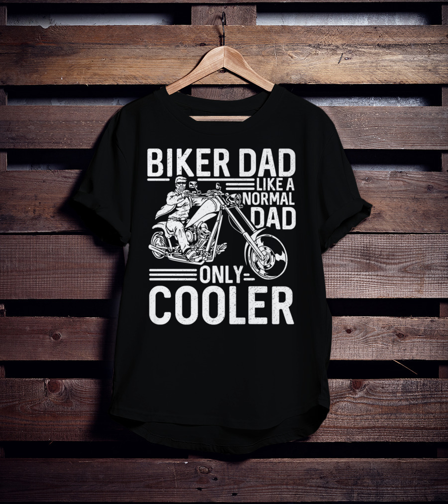 Biker Dad Like A Normal Dad Only Cooler Motorcycle Chopper76 T-Shirt