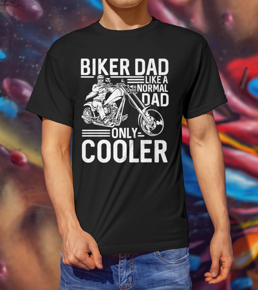 Biker Dad Like A Normal Dad Only Cooler Motorcycle Chopper76 T-Shirt