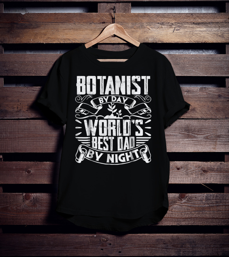 Botanist By Day World's Best Dad By Night T-Shirt