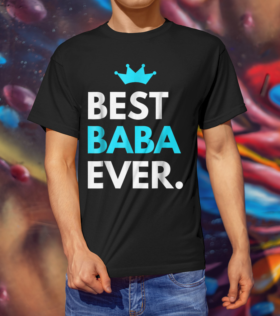 Best Baba Ever Dad Father48 Crown T-Shirt