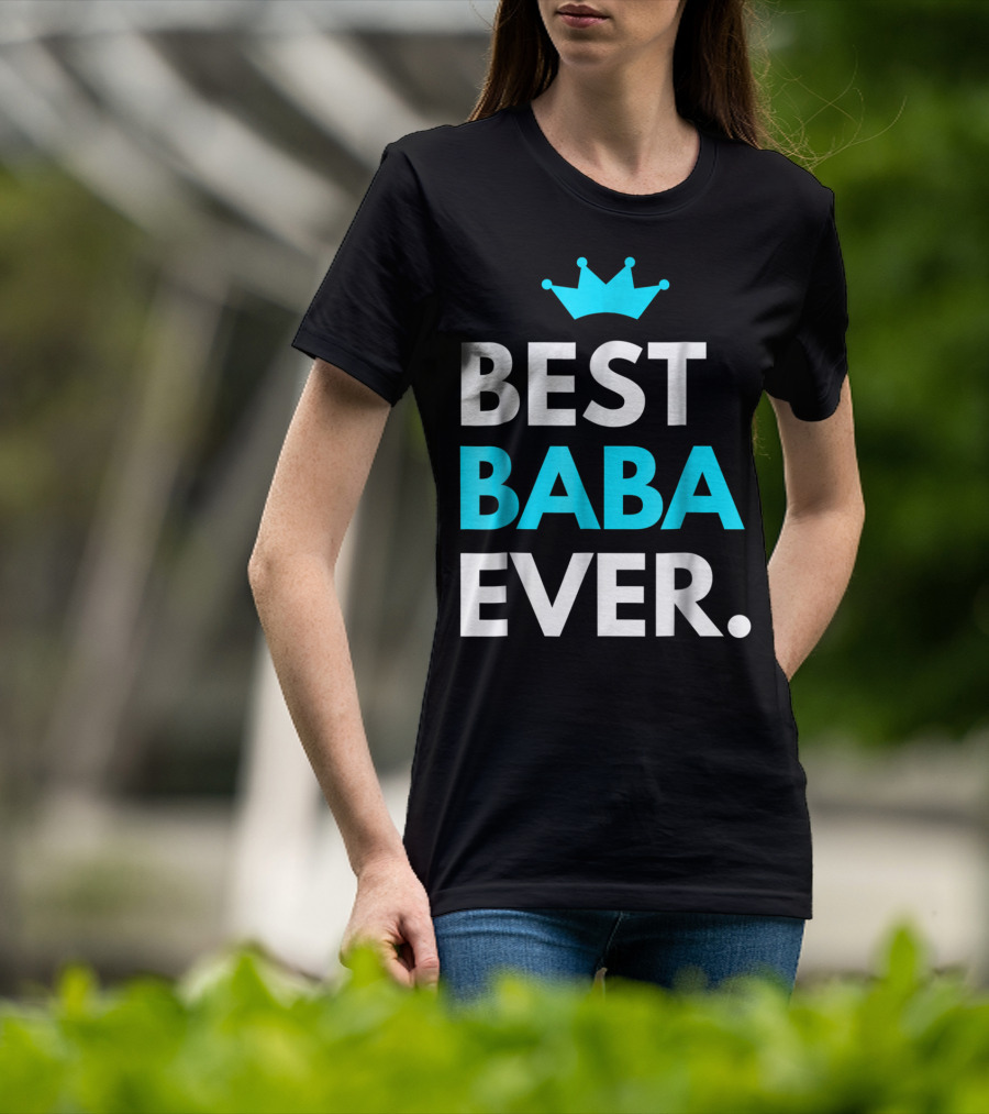 Best Baba Ever Dad Father48 Crown T-Shirt